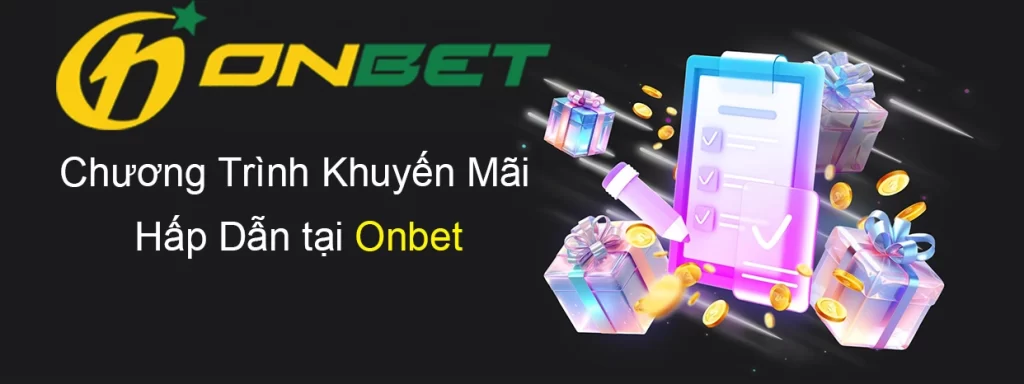 Các Chương Trình Khuyến Mãi Hấp Dẫn tại Onbet