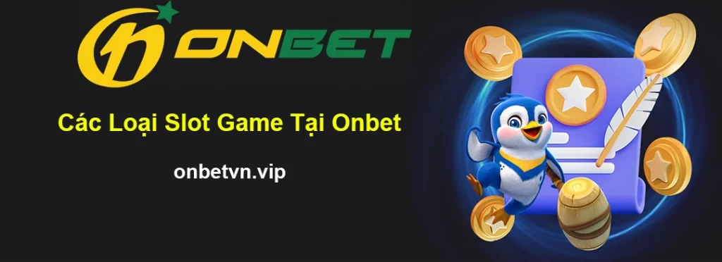 Các Loại Slot Game Tại Onbet