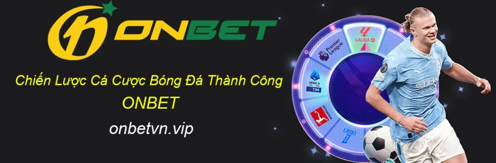 Chiến Lược Cá Cược Bóng Đá Thành Công Onbet